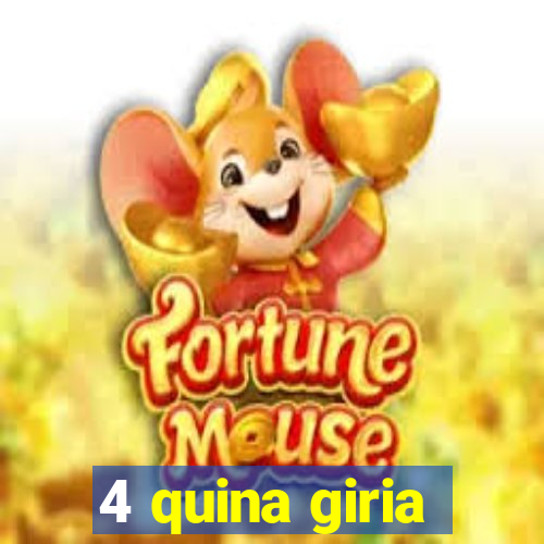 4 quina giria